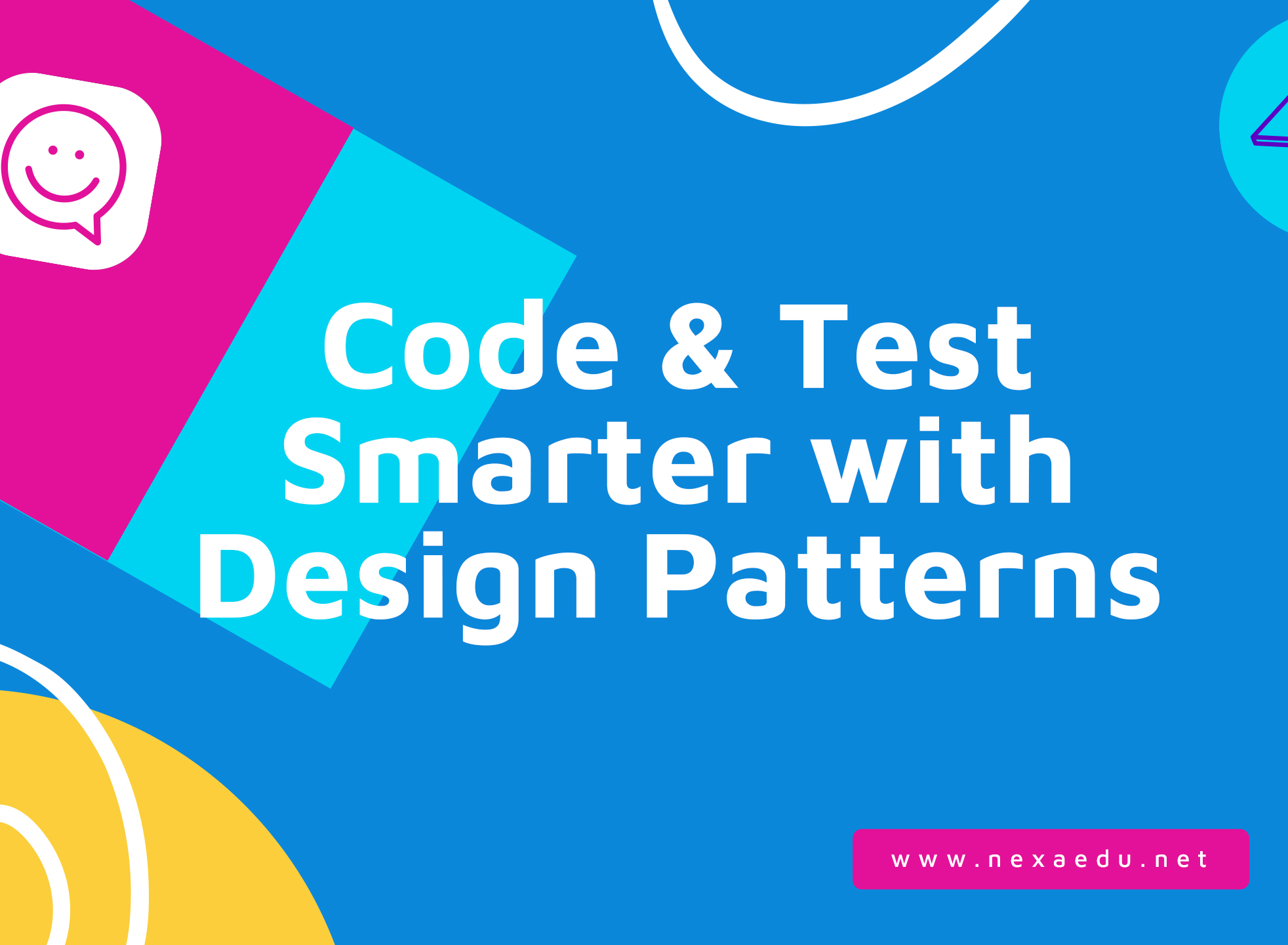 Code & Test Smarter with Design Patterns